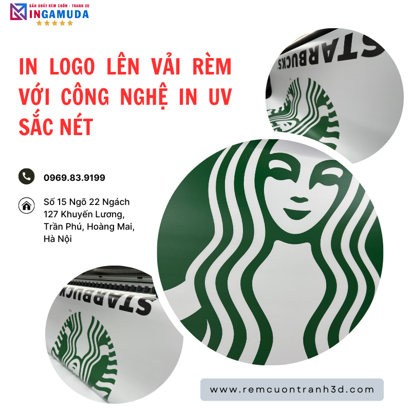 In Logo Lên Rèm Cuốn Công Nghệ In UV Sắc Nét Đảm Bảo Độ Chân Thực Cho Màu Thương Hiệu. In Rèm Logo Quán COFFEE STARBUCKS Địa Chỉ In Ấn Uy Tín Tại Xưởng In Gamuda
